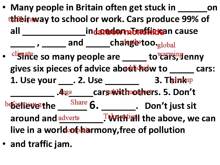  • Many people in Britain often get stuck in ______on traffic theirjam way