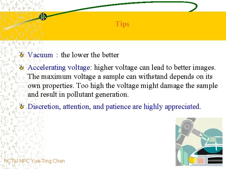 Tips Vacuum：the lower the better Accelerating voltage: higher voltage can lead to better images.