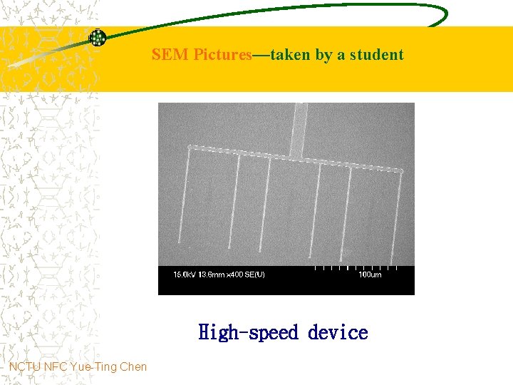 SEM Pictures—taken by a student High-speed device NCTU NFC Yue-Ting Chen 