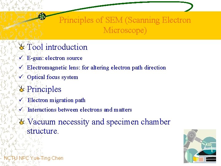 Principles of SEM (Scanning Electron Microscope) Tool introduction ü E-gun: electron source ü Electromagnetic