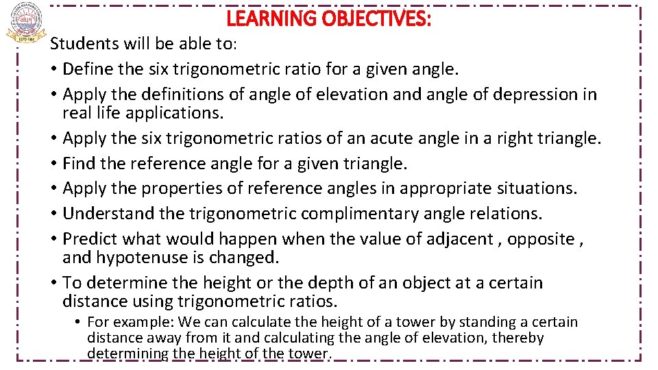  LEARNING OBJECTIVES: Students will be able to: • Define the six trigonometric ratio