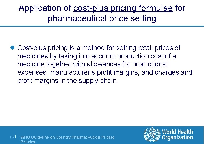 Application of cost-plus pricing formulae for pharmaceutical price setting l Cost-plus pricing is a