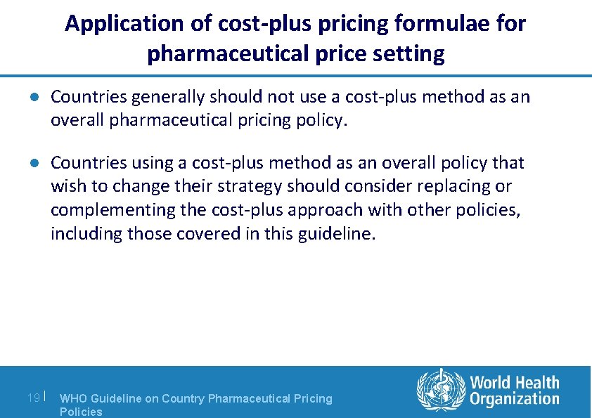 Application of cost-plus pricing formulae for pharmaceutical price setting l Countries generally should not