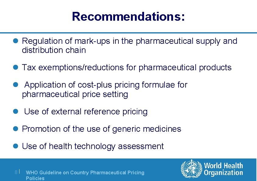 Recommendations: l Regulation of mark-ups in the pharmaceutical supply and distribution chain l Tax