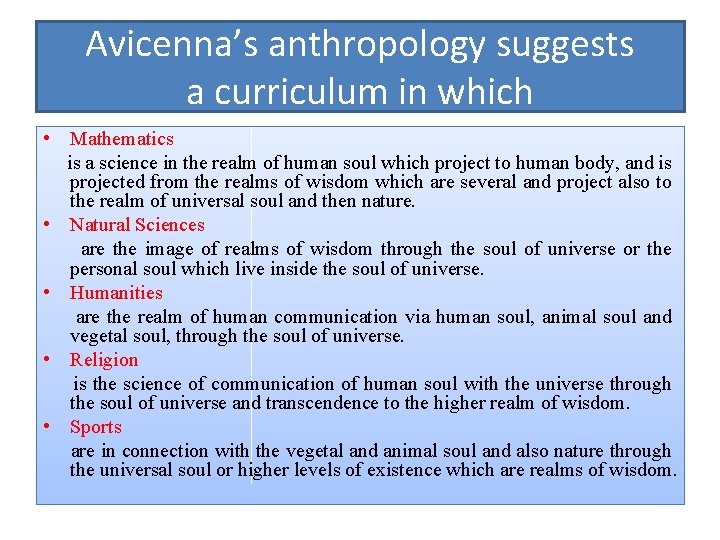 Avicenna’s anthropology suggests a curriculum in which • Mathematics is a science in the