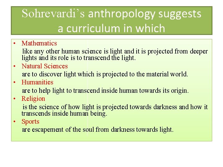 Sohrevardi’s anthropology suggests a curriculum in which • Mathematics like any other human science