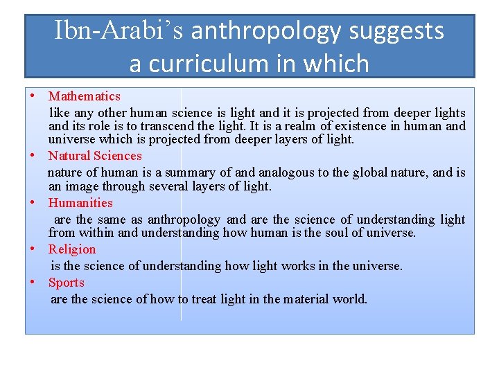 Ibn-Arabi’s anthropology suggests a curriculum in which • Mathematics like any other human science