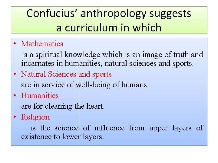 Confucius’ anthropology suggests a curriculum in which • Mathematics is a spiritual knowledge which