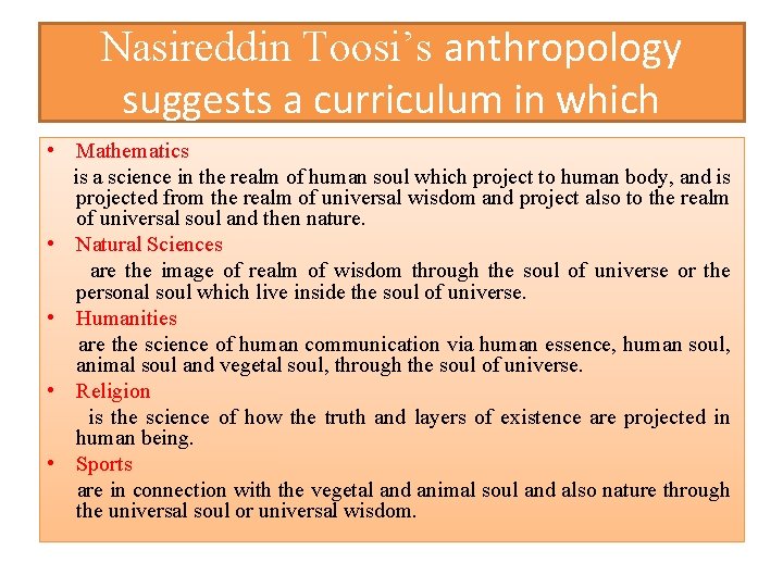 Nasireddin Toosi’s anthropology suggests a curriculum in which • Mathematics is a science in