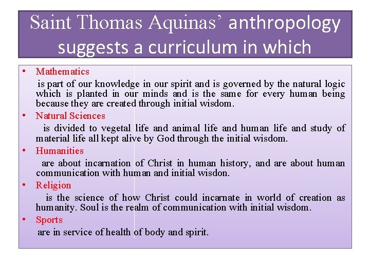 Saint Thomas Aquinas’ anthropology suggests a curriculum in which • Mathematics is part of