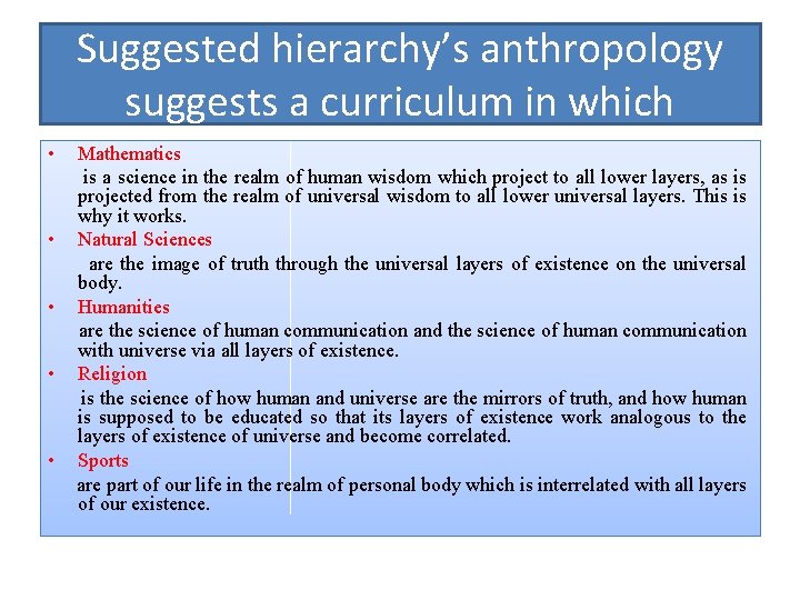 Suggested hierarchy’s anthropology suggests a curriculum in which • • • Mathematics is a
