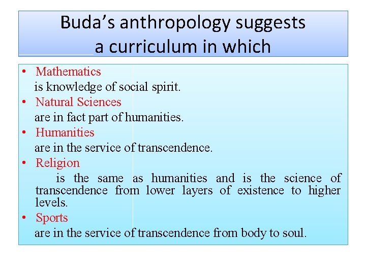 Buda’s anthropology suggests a curriculum in which • Mathematics is knowledge of social spirit.