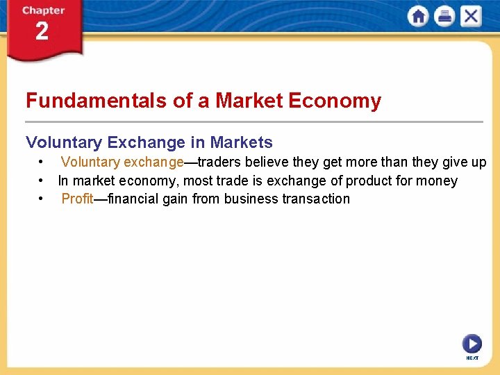 Fundamentals of a Market Economy Voluntary Exchange in Markets • Voluntary exchange—traders believe they