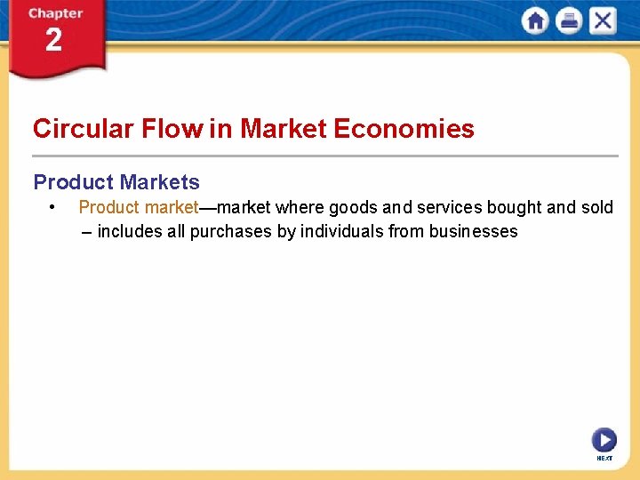 Circular Flow in Market Economies Product Markets • Product market—market where goods and services