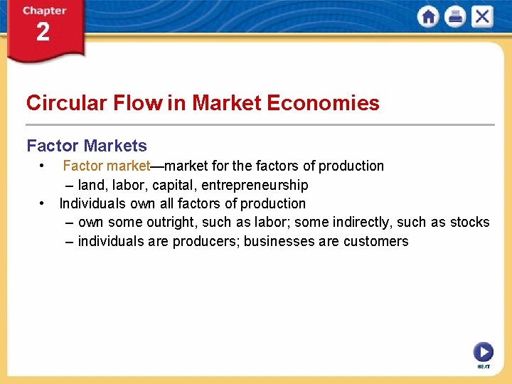 Circular Flow in Market Economies Factor Markets • • Factor market—market for the factors