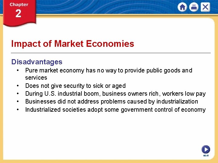 Impact of Market Economies Disadvantages • Pure market economy has no way to provide