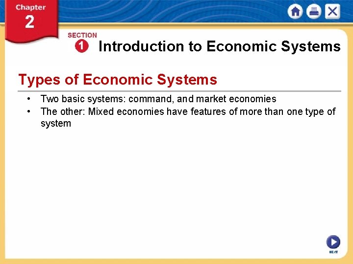 Introduction to Economic Systems Types of Economic Systems • Two basic systems: command, and