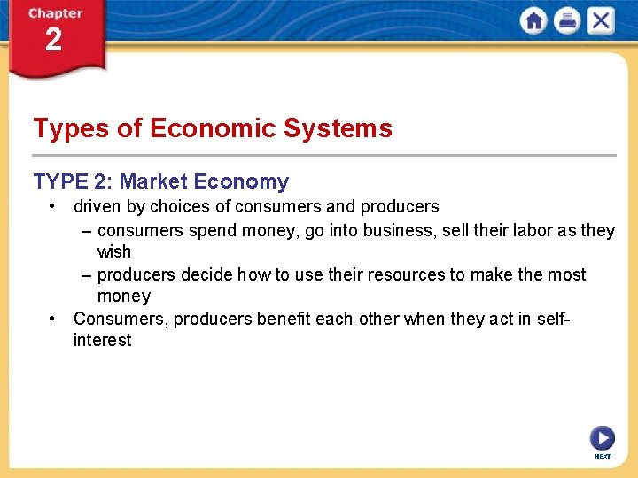 Types of Economic Systems TYPE 2: Market Economy • driven by choices of consumers