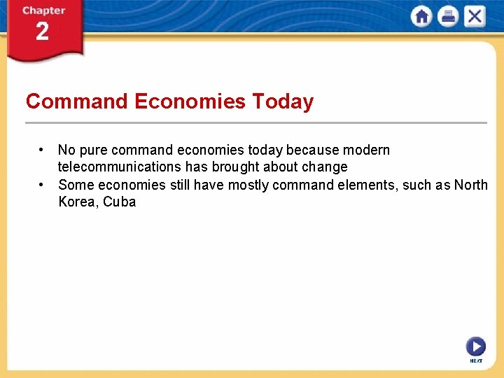 Command Economies Today • No pure command economies today because modern telecommunications has brought