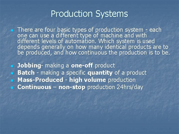 Production Systems n n n There are four basic types of production system -