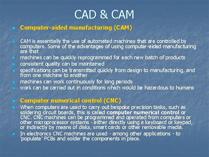 CAD & CAM n Computer-aided manufacturing (CAM) n CAM is essentially the use of