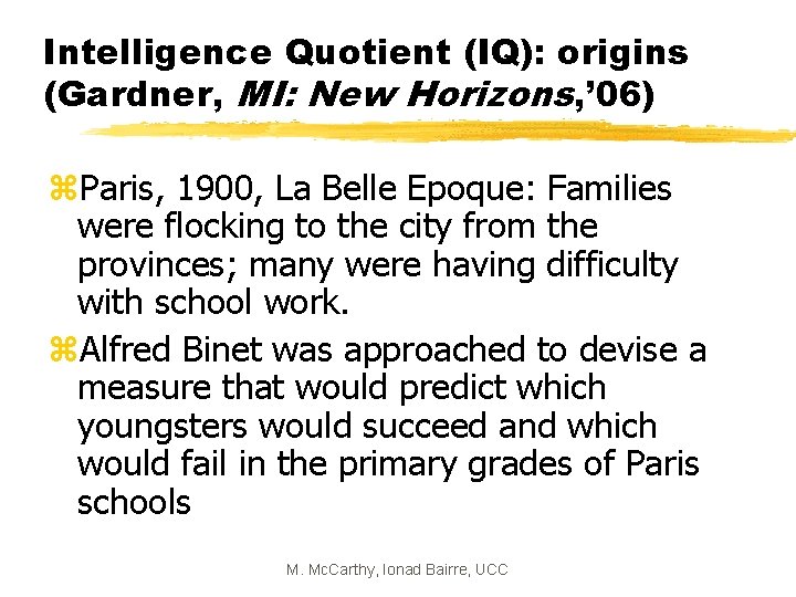 Intelligence Quotient (IQ): origins (Gardner, MI: New Horizons, ’ 06) z. Paris, 1900, La