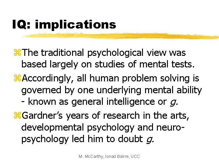 IQ: implications z. The traditional psychological view was based largely on studies of mental