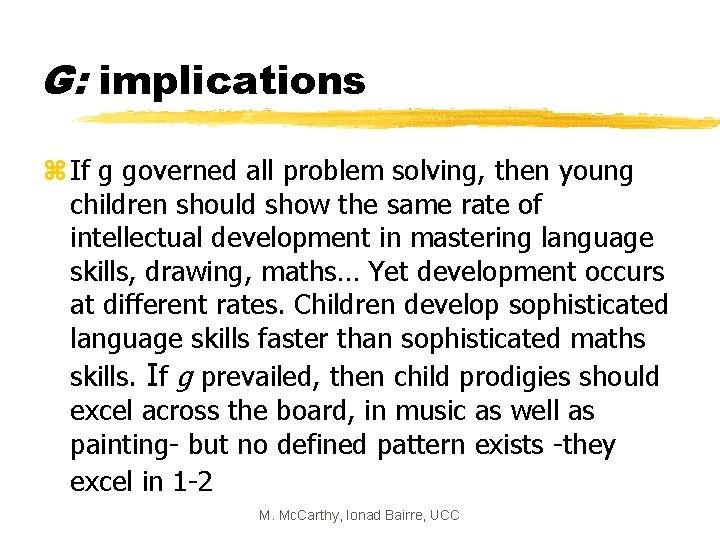 G: implications z If g governed all problem solving, then young children should show