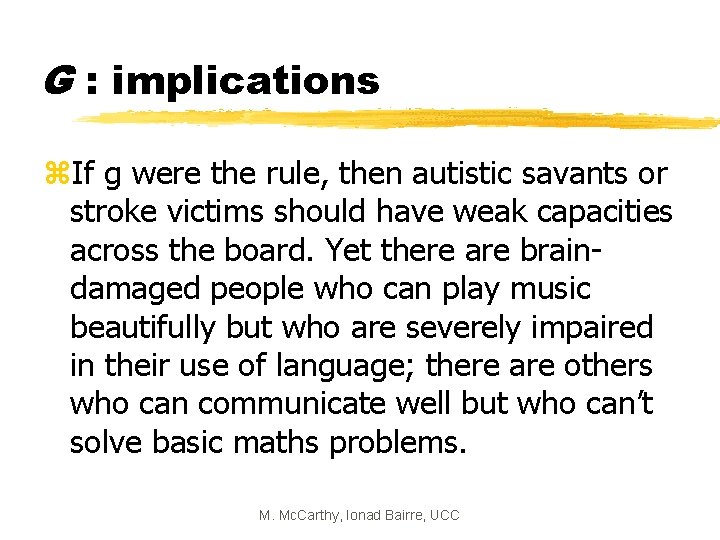 G : implications z. If g were the rule, then autistic savants or stroke