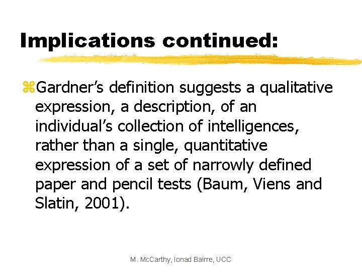 Implications continued: z. Gardner’s definition suggests a qualitative expression, a description, of an individual’s