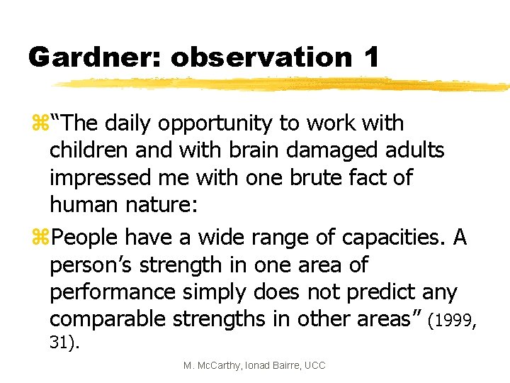 Gardner: observation 1 z“The daily opportunity to work with children and with brain damaged