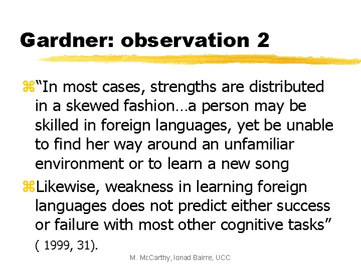 Gardner: observation 2 z“In most cases, strengths are distributed in a skewed fashion…a person