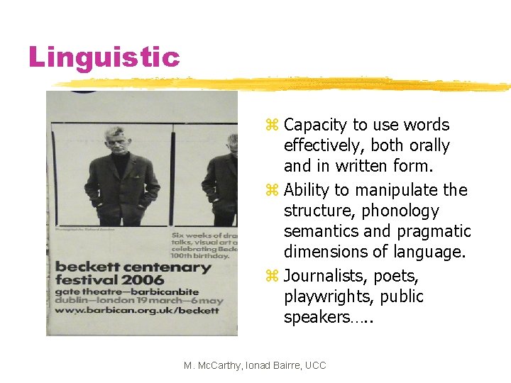 Linguistic z Capacity to use words effectively, both orally and in written form. z