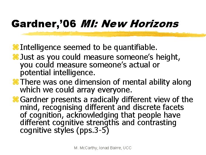 Gardner, ’ 06 MI: New Horizons z Intelligence seemed to be quantifiable. z Just