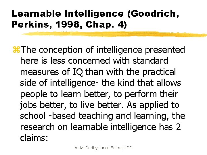 Learnable Intelligence (Goodrich, Perkins, 1998, Chap. 4) z. The conception of intelligence presented here