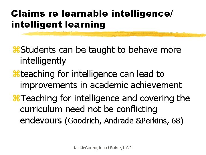 Claims re learnable intelligence/ intelligent learning z. Students can be taught to behave more