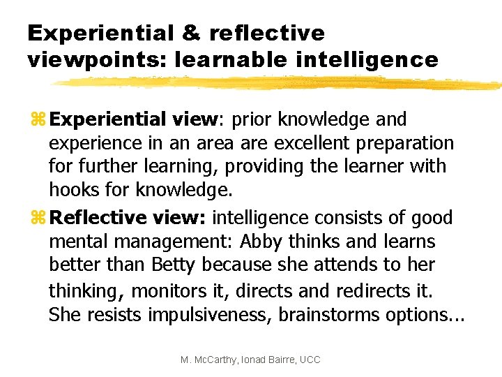 Experiential & reflective viewpoints: learnable intelligence z Experiential view: prior knowledge and experience in