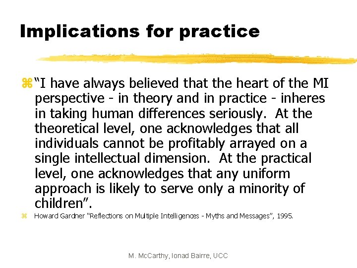 Implications for practice z “I have always believed that the heart of the MI