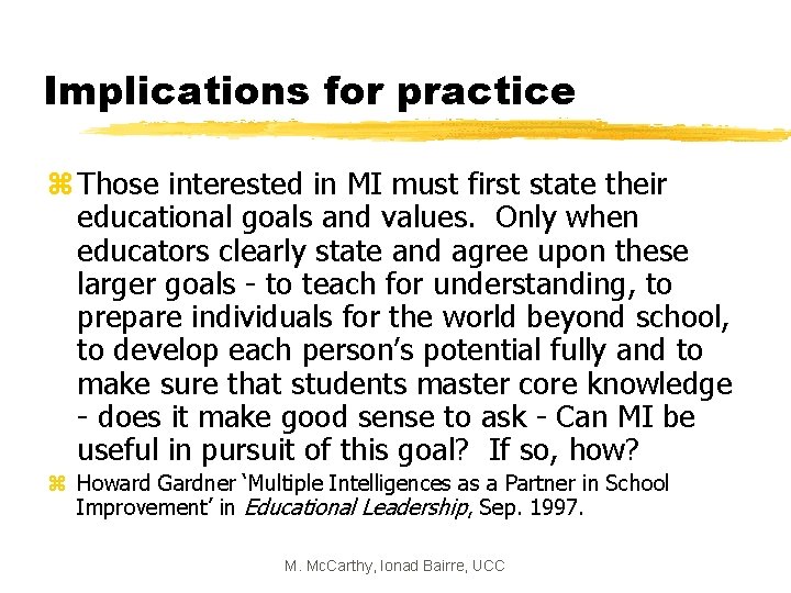 Implications for practice z Those interested in MI must first state their educational goals