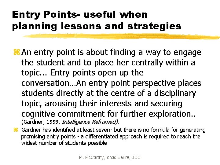 Entry Points- useful when planning lessons and strategies z An entry point is about
