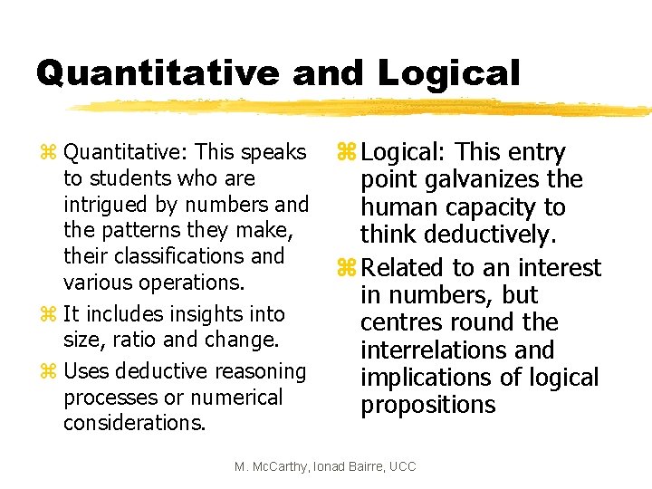 Quantitative and Logical z Quantitative: This speaks to students who are intrigued by numbers