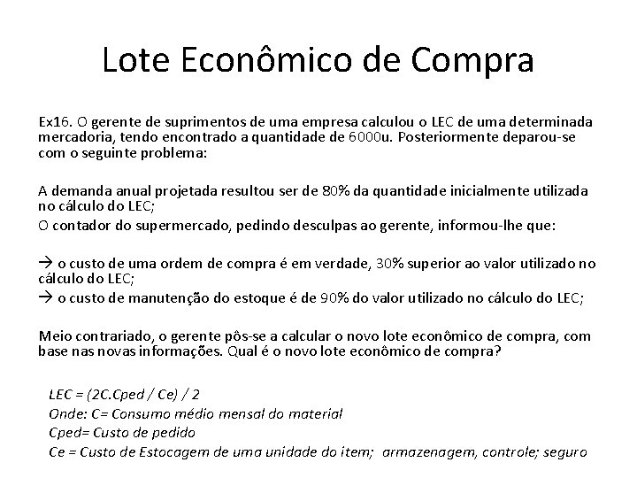 Lote Econômico de Compra Ex 16. O gerente de suprimentos de uma empresa calculou