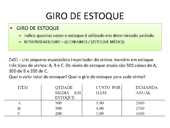 GIRO DE ESTOQUE • GIRO DE ESTOQUE – Indica quantas vezes o estoque é