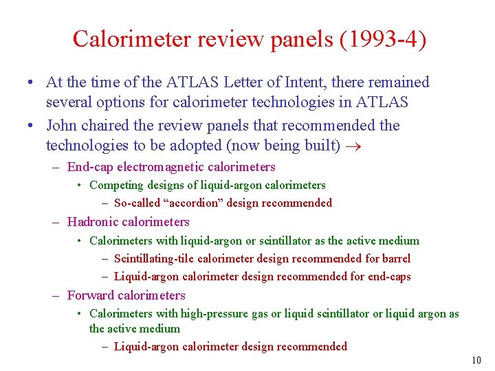 Calorimeter review panels (1993 -4) • At the time of the ATLAS Letter of