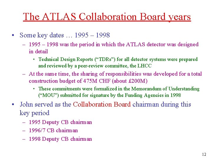 The ATLAS Collaboration Board years • Some key dates … 1995 – 1998 –