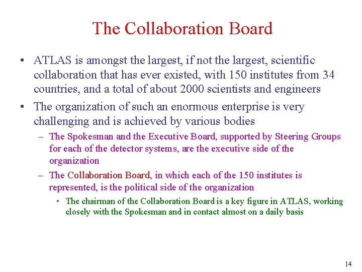 The Collaboration Board • ATLAS is amongst the largest, if not the largest, scientific