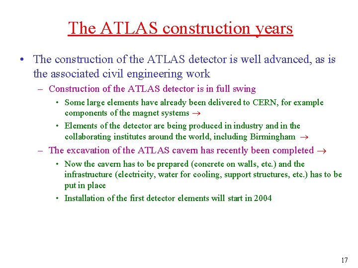 The ATLAS construction years • The construction of the ATLAS detector is well advanced,