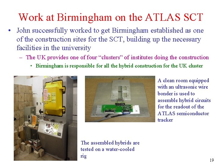 Work at Birmingham on the ATLAS SCT • John successfully worked to get Birmingham