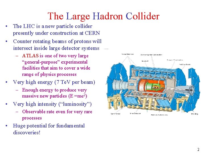 The Large Hadron Collider • The LHC is a new particle collider presently under