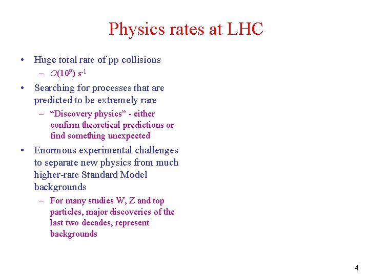 Physics rates at LHC • Huge total rate of pp collisions – O(109) s-1